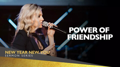Power of Friendships // New Year, New You (Part 5)