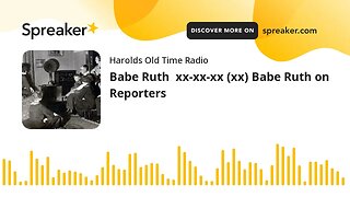 Babe Ruth xx-xx-xx (xx) Babe Ruth on Reporters