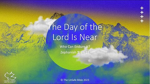 Zephaniah 1:8-18 The Day of the Lord is Near