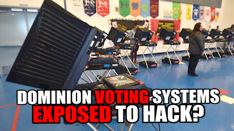 Dominion Voting Systems EXPOSED to Hack?