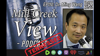Mill Creek View Tennessee Podcast EP110 Dr. Ming Wang Interview & More 6 28 23