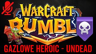 WarCraft Rumble - Gazlowe Heroic - Undead
