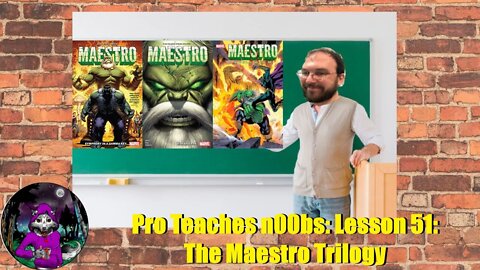Pro Teaches n00bs: Lesson 51: The Incredible Hulk: The Maestro Trilogy