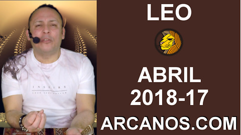LEO ABRIL 2018-17-22 al 28 Abr 2018-Amor Solteros Parejas Dinero Trabajo-ARCANOS.COM