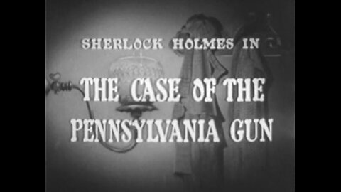 Sherlock Holmes TV - Episode 3 - The Case of the Pennsylvania Gun - 1954