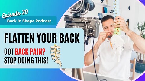 Should You Flatten Your Lower Back For Back Pain Relief | BISPodcast Ep 20