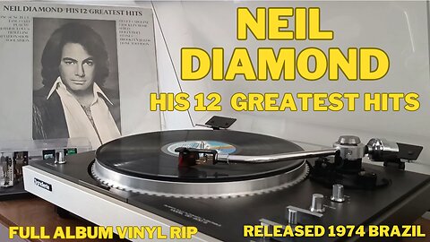 NEIL DIAMOND - HIS 12 GREATEST HITS - 1972 - FULL ALBUM VINYL RIP - RELEASE 1974 - BRAZIL