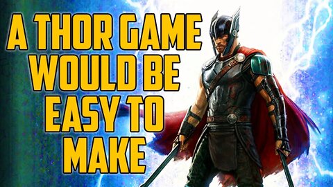 Why A Thor Game Would Be Easy To Make