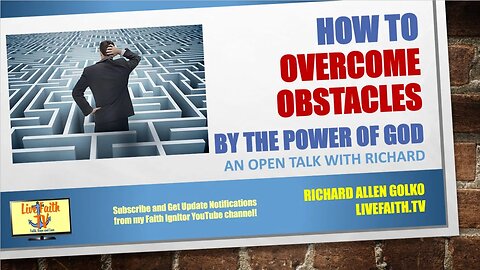 An Open Talk with Richard: How to Overcome Obstacles with the Power of God