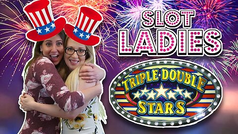 🎰 SLOT LADIES Are Back!!!! 🎆 Watch Them WIN BIG On 🇺🇸Triple Double Stars 🇺🇸 For 4th Of July!! 🎆
