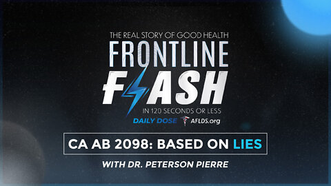 Frontline Flash™ Daily Dose: ‘CA AB 2098: Based On Lies’ with Dr. Peterson Pierre