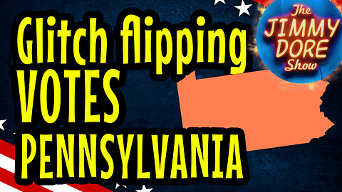 Pennsylvania glitch flipping votes | The Jimmy Dore show w/ Kurt Metzger, Craig Jardula