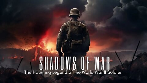 Shadows of War: The Haunting Legend of the World War II Soldier