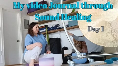 My video journal through sound healing therapy: Day 1