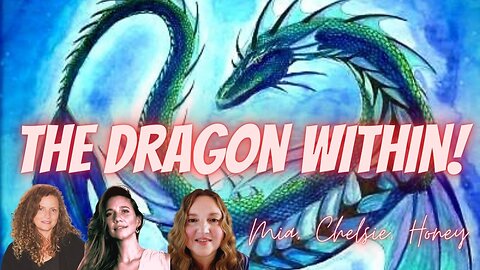 The Dragon Within! Dragon's Past and Future! With Mia, Chelsie, and Honey