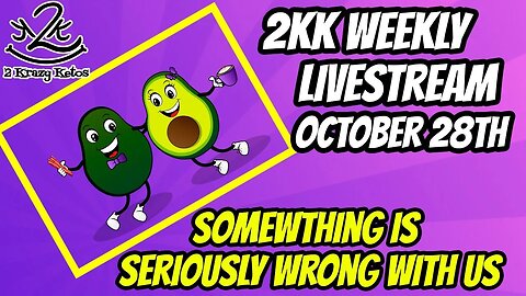 2kk livestream October 28th - Something is wrong with us