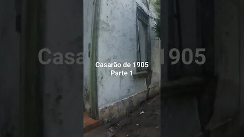 Casarão de 1905 - Parte 1 #tendeuecoisarada