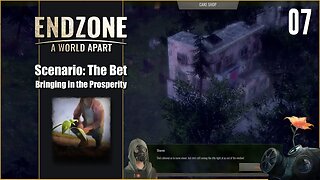 Scenario The Bet - Endzone - A World Apart - Bringing in the Prosperity - Part 7