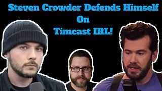 Steven Crowder Defends Himself on Timcast IRL!