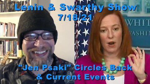 Lenin & Swarthy Show - "Jen Psaki" Circles Back & Current Events