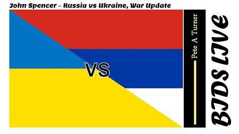 John Spencer – Russia vs Ukraine, War Update