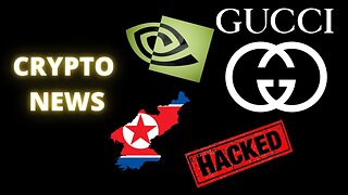 Crypto News NVDA Crypto Mining Profits, North Korea Crypto Sanction, GUCCI Accepts Crypto Payments