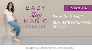 002 Proven Tips On How To Eliminate Catnapping FOREVER with Chantal Murphy Baby Sleep Magic