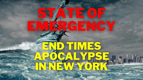 New York Apocalypse End Times Floods - State of Emergency - Rapture World War 3