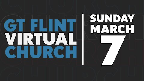 Glad Tidings Flint • Sunday Service • March 7,2021