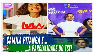 CAMILA PITANGA E A PARCIALIDADE DO TSE