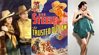 TRUSTED OUTLAW (1937) Bob Steele, Lois January & Joan Barclay | Western, Drama | B&W