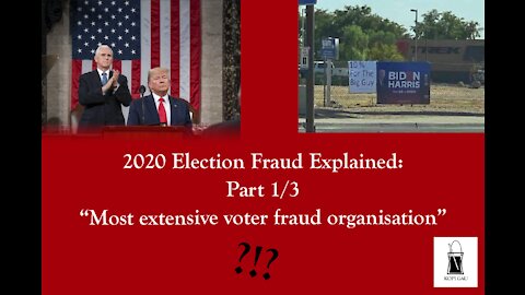 2020 Voter Fraud Explained (1/3): "the most extensive voter fraud organisation" (Ep 5)