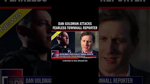 Dan Goldman Attacks Fearless TownHall Reporter