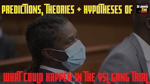 Theories, Hypotheses & Predictions of Young Thug Trial / YSL court case...