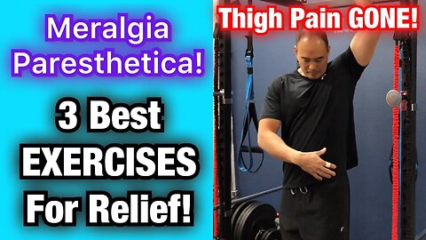 Meralgia Paresthetica! 3 BEST EXERCISES! Thigh Pain GONE! | Dr Wil & Dr K