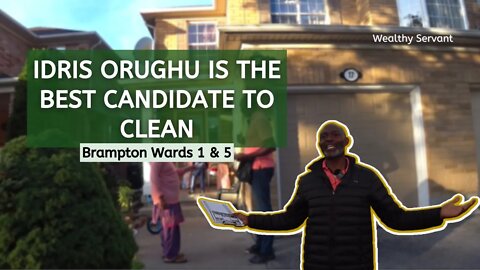 Idris Orughu is the best Candidate to Clean up Brampton Wards 1 & 5 - Wealthy Servant
