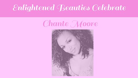 Enlightened Beauties Celebrate Chante Moore