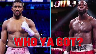 Anthony Joshua Vs Deontay Wilder Who Ya Got?