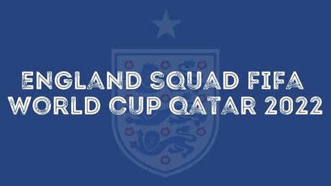 ENGLAND Official Squad FIFA World Cup Qatar 2022 | England World Cup Squad Qatar 2022