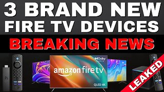 BREAKING NEWS 3 BRAND NEW FIRE TV DEVICES