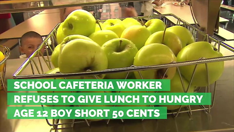 School Cafeteria Worker Refuses to Give Lunch to Hungry Age 12 Boy Short 50 Cents