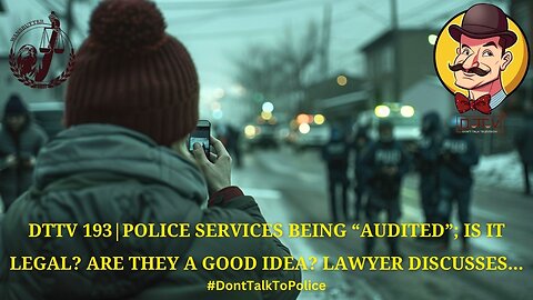 ⚠️DTTV 193⚠️| Police Services Being Audited; Is It Legal? Are They a Good Idea? Lawyer Discusses…