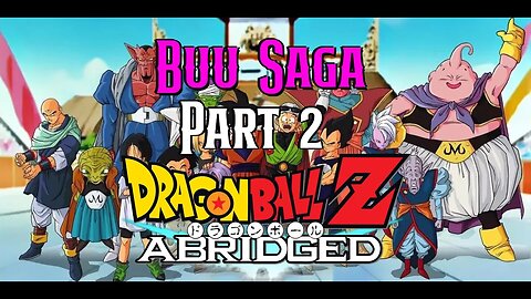 Dragon Ball Z Abridged | Buu Saga (Part 2) | Team Four Star