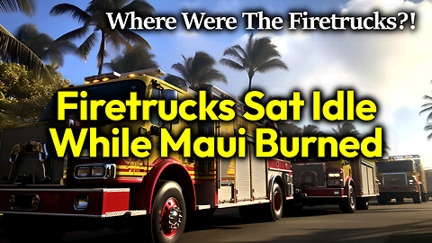 Firetrucks DO NOTHING Leaving Maui To Burn: Were Maui Fire Crews STOOD DOWN? Who Gave The Orders?