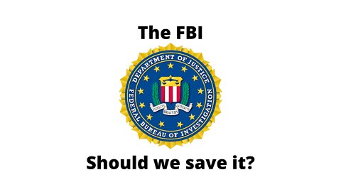 The FBI: should we save it?