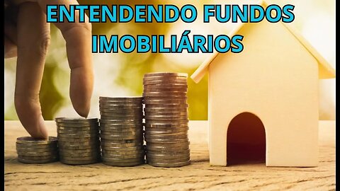 ENTENDENDO FUNDOS IMOBILIÁRIOS