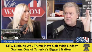 MTG Explains Why Trump Plays Golf With Lindsey Graham, One of 'America's Biggest Traitors'