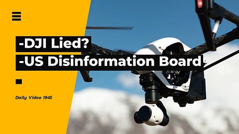 DJI AeroScope Drone Tracking Admission, DHS Misinformation Board