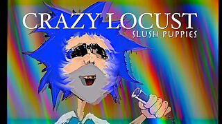 CRAZY LOCUST - Slush Puppies