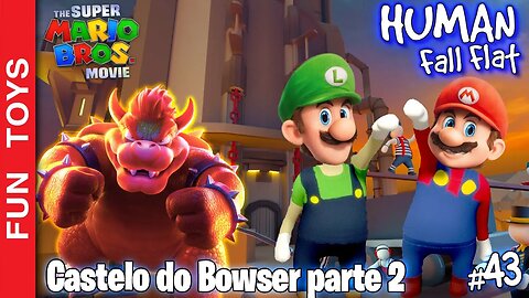 CASTELO DO BOWSER é mais complicado que parece! Mario e Luigi na fase TOWER do Human Fall Flat #43